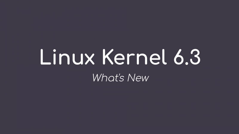 Ядро Linux 6.3 официально выпущено, вот что нового